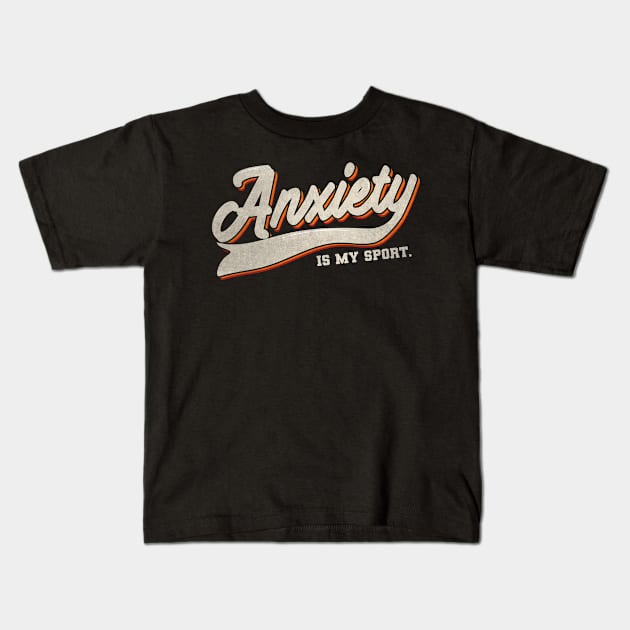 Anxiety is my sport Kids T-Shirt by Piercek25